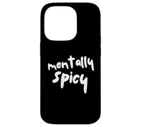 Mentally Spicy Funny Mental Health Humour Sarcastic Citation Coque pour iPhone 14 Pro