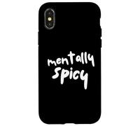 Mentally Spicy Funny Mental Health Humour Sarcastic Citation Coque pour iPhone X/XS