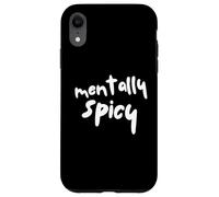 Mentally Spicy Funny Mental Health Humour Sarcastic Citation Coque pour iPhone XR