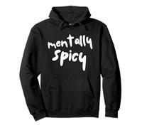 Mentally Spicy Funny Mental Health Humour Sarcastic Citation Sweat à Capuche