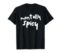 Mentally Spicy Funny Mental Health Humour Sarcastic Citation T-Shirt