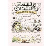 Mentally Unavailable Coloring Book: Stress relief coloring book with relatable burnout humor for teens and adults