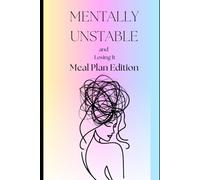 MENTALLY UNSTABLE and Losing It Meal Plan Edition