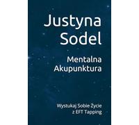 Mentalna Akupunktura: Wystukaj Sobie Życie z EFT Tapping