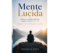 Mente Lucida: Blocca la nebbia mentale e resta lucido dopo i 50 - Il metodo in 4 settimane - Protocollo delle 5 leve cerebrali