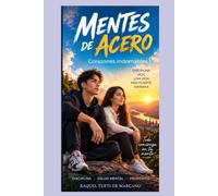 Mentes de Acero: Corazones indomables: Una historia de transformación, disciplina y fortaleza interior