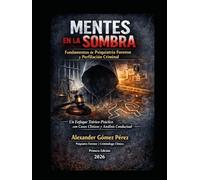 MENTES EN LA SOMBRA: Fundamentos de Psiquiatría Forense y Perfilación Criminal