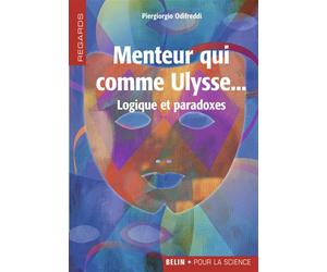 Menteur qui comme Ulysse... Logique et paradoxes - Piergiorgio Odifreddi - Belin - broché - Essai