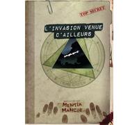 Mentia Mancie - Scénario - L'invasion Venue d'Ailleurs: Supplément Scénario pour le JDR : Mentia Mancie