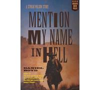 Mention My Name In Hell: A Streak Wilson Story