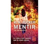 Mentir (Ten Tiny Breaths, Tome 2) Ten tiny breaths - K. A. Tucker - Lgf - Poche - Roman