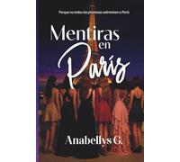 Mentiras en París: Una ciudad de ensueño y un viaje que lo cambió todo (Edición en español)
