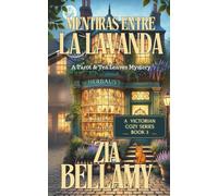 Mentiras entre la Lavanda: UNA DONCELLA DE LA SEÑORA ENVENENADA. UNA CRIADA DESESPERADA. UN SECRETO QUE PODRÍA DESTRUIRLOS A TODOS.