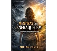 Mentiras que Enfraquecem: A Estratégia do Inimigo Contra a Alma