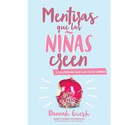 Mentiras que las niñas creen / Lies that Girls Believe: Y La Verdad Que Las Hace Libres / and the Truth That Makes Them Free