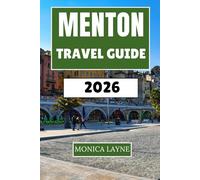 Menton Travel Guide 2026: Discover the Art, Gardens, and Coastal Beauty of the Cote d'Azur's Sun-Drenched Paradise