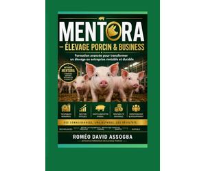 MENTORA _ÉLEVAGE PORCIN & BUSINESS: Formation avancée pour transformer un élevage en entreprise rentable et durable