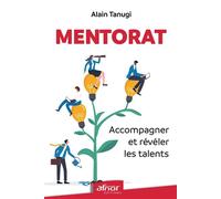 Mentorat Accompagner et révéler les talents - Alain Tanugi - Afnor - broché - Guide
