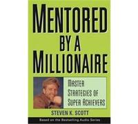 Mentored by a Millionaire Steve Scott (Auteur)