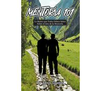 Mentoría 101: Lo Básico Que Todos Deben Saber Sobre El Arte De La Mentoría