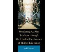 Mentoring AtRisk Students through the Hidden Curriculum of Higher Education by Buffy Smith Buffy Smith (Auteur)