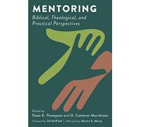 Mentoring: Biblical, Theological, and Practical Perspectives