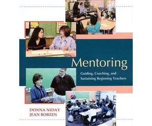 Mentoring: Guiding, Coaching, and Sustaining Beginning Teachers