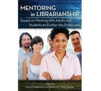 Mentoring in Librarianship Carol Smallwood - Rebecca Tolley - Stokes (Auteur)