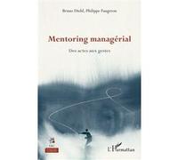 Bruno Diehl et Philippe Faugeron – Mentoring managérial : Des actes aux gestes – Broché