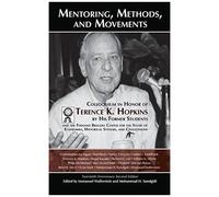 Mentoring, Methods, And Movements: Colloquium In Honor Of Terence K. Hopkins By His Former Students And The Fernand Braudel Center For The Study Of Economies, Historical Systems, And Civilizations