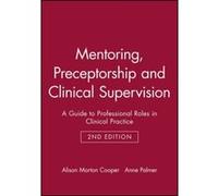 Mentoring, Preceptorship and Clinical Supervision Alison Morton-Cooper, Anne Palmer (Auteur)