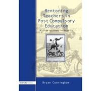 Mentoring Teachers in Post Compulsory Education Bryan Cunningham (Auteur)