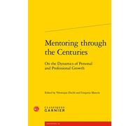 Mentoring through the Centuries Collectif (Auteur), Gregoria Manzin (Editeur du volume), Véronique Duché-Gavet (Editeur du volume)