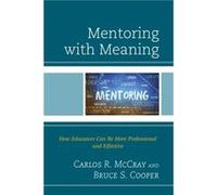 Mentoring with Meaning by Bruce S. Cooper Carlos R. McCray Bruce S. Cooper (Auteur)