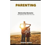 Mentorship Moments: Navigating Life with Your Son