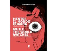 Mentre il mondo guarda-While the world watches. Ediz. bilingue