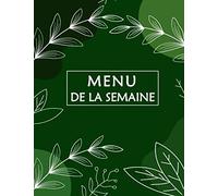 MENU DE LA SEMAINE: Mon Planificateur De Menus Avec Liste Des Courses/ Organise, suis et planifie tes menus de la semaine / Un journal / carnet de bord / agenda et suivi alimentaire ... de courses