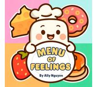 Menu Of Feelings: A Social Emotional Learning Picture Book to Help Children Talk And Describe Feelings With Food, Ages 3-7