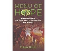 Menu of Hope: Alternatives to the Food That Is Destroying Our Planet