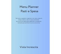 MENU PLANNER PASTI E SPESA: Non solo un quaderno: organizza i tuoi menù, risparmia tempo e denaro, riduci lo spreco alimentare. per una cucina ... per pianificare la cucina senza stress