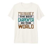 Menuiserie Probablement Le Meilleur Menuisier du Monde Charpentier T-Shirt Haut de Gamme