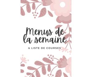 Menus de la semaine & liste de courses - organiser ses repas et ses courses - planificateur de menus - 100 pages à remplir