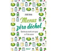 Menus zéro déchet: Recettes et conseils anti-gaspi au fil des saisons