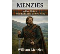 Menzies: A Clan History: From Scotland to the New World
