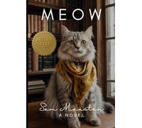 Meow: A Novel - Meow Sam Miausten -318 pages of "Meow" entirely filled with the word "meow" - written by cat, for cats and cats enthusiasts