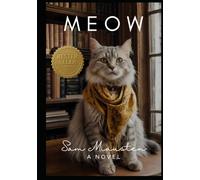 Meow: A Novel - Meow Sam Miausten -318 pages of "Meow" entirely filled with the word "meow" - written by cat, for cats and cats enthusiasts