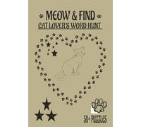 MEOW & FIND CAT LOVERS WORD HUNT: Word searches with easy to read print about cats,cat lovers,paws and puzzles, and 6x9 inches,110 pages,50+puzzles, ... Holidays,kids and cat lovers,fun for all ages