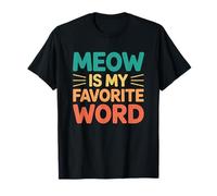 Meow is My Favorite Word T-Shirt
