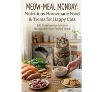Meow-Meal Monday: Nutritious Homemade Food & Treats for Happy Cats