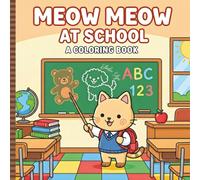 Meow Meow at School: A Fun Coloring Book for Kids & Adults Hand-Drawn Nostalgic Images for Stress Relief: The perfect gift for friends relaxation and laughter